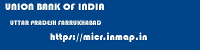 UNION BANK OF INDIA  UTTAR PRADESH FARRUKHABAD    micr code
